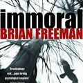 Cover Art for 9780755325344, Immoral by Brian Freeman