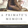 Cover Art for 9780224061216, A Primate's Memoir by Robert M. Sapolsky