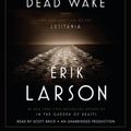 Cover Art for 9781524754648, Dead Wake: The Last Crossing of the Lusitania by Erik Larson