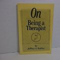Cover Art for 9780555422137, On Being a Therapist by Jeffrey A. Kottler