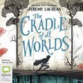 Cover Art for 9781489454065, The Cradle of All Worlds: 1 (The Jane Doe Chronicles) by Jeremy Lachlan