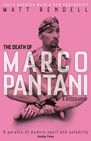 Cover Art for 9781474600774, The Death of Marco Pantani: A Biography by Matt Rendell
