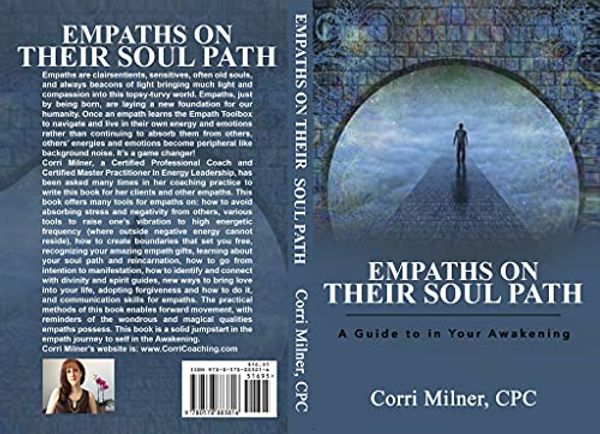 Cover Art for B0789SHDP5, EMPATHS ON THEIR SOUL PATH: A Guide to Empath Empowerment in Your Awakening by Corri Milner