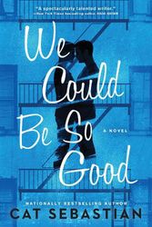 Cover Art for 9780063272767, We Could Be So Good: A Novel by Cat Sebastian
