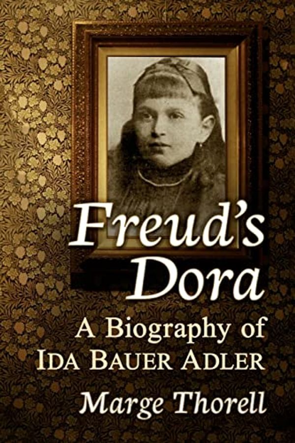 Cover Art for 9781476682792, Freud's Dora: A Biography of Ida Bauer Adler by Marge Thorell