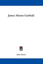 Cover Art for 9781163746035, James Abram Garfield by John Savary