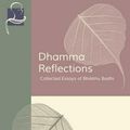 Cover Art for 9781681720326, Dhamma Reflections : Collected Essays of Bhikkhu Bodhi by Bodhi Phd, Bhikkhu