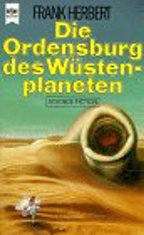 Cover Art for 9783453312227, Die Ordensburg des Wüstenplaneten. 6. Roman des Dune- Zyklus. Science Fiction Roman by Frank Herbert