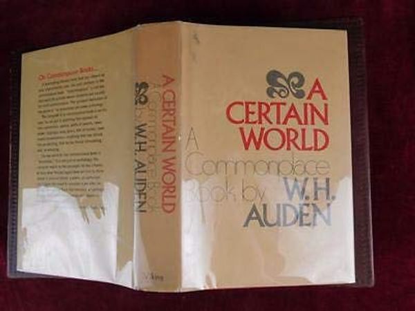 Cover Art for B0872KM5T9, W.H.AUDEN: A CERTAIN WORLD, A COMMONPLACE BOOK/SCARCE 1970 by W. H. Auden