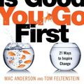 Cover Art for 9781492630425, Change Is Good...You Go First: 21 Ways to Inspire Change by Anderson, Mac, Feltenstein, Tom