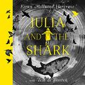 Cover Art for B098KLTYPC, Julia and the Shark by Kiran Millwood Hargrave