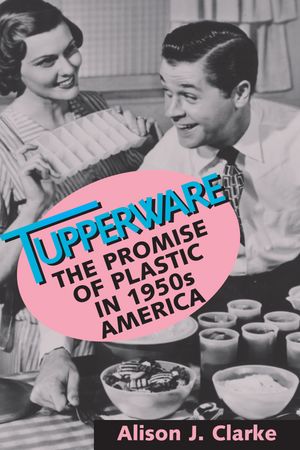 Cover Art for 9781560989202, Tupperware by Alison J. Clarke