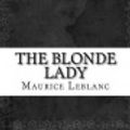 Cover Art for 9781536970883, The Blonde Lady by Maurice LeBlanc