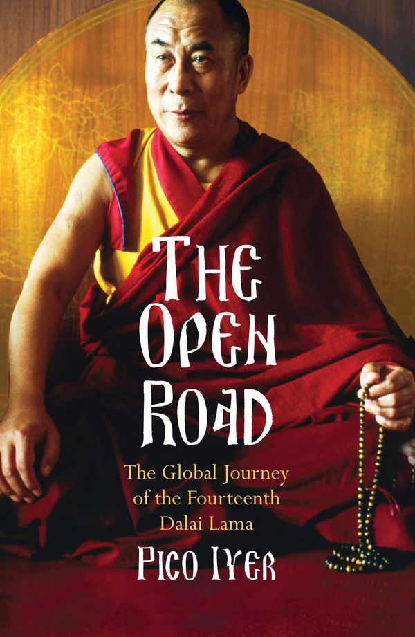 Cover Art for 9781408806920, The Open Road: The Global Journey of the Fourteenth Dalai Lama by Pico Iyer