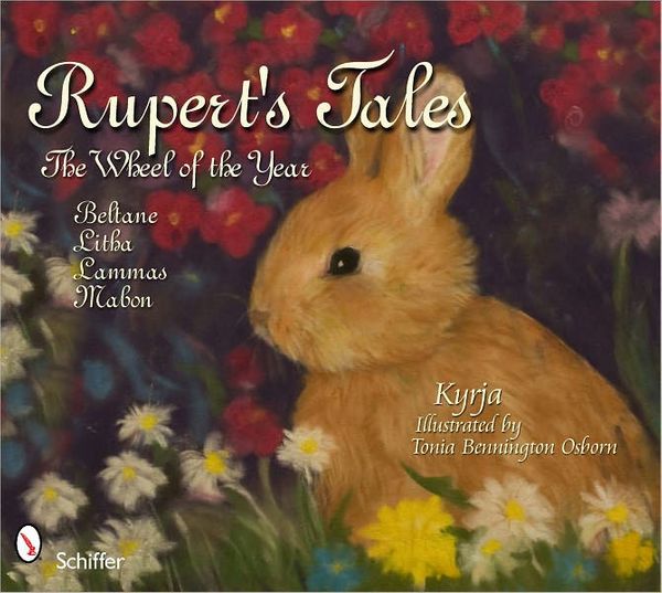 Cover Art for 9780764336898, Rupert's Tales: The Wheel of the Year Beltane, Litha, Lammas, and Mabon by Kyrja