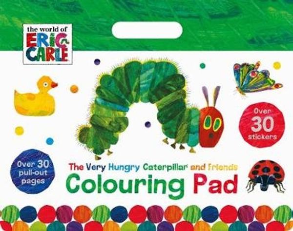 Cover Art for 9781474886765, The World of Eric Carle the Very Hungry Caterpillar and Friends Colouring PadOver 30 Pull-Out Pages by Unknown