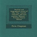 Cover Art for 9781295747252, Portrait and biographical record of Clay, Ray, Carroll, Chariton, and Linn counties, Missouri  - Primary Source Edition by Firm Chapman