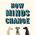 Cover Art for 9781786071644, How Minds Change by David McRaney