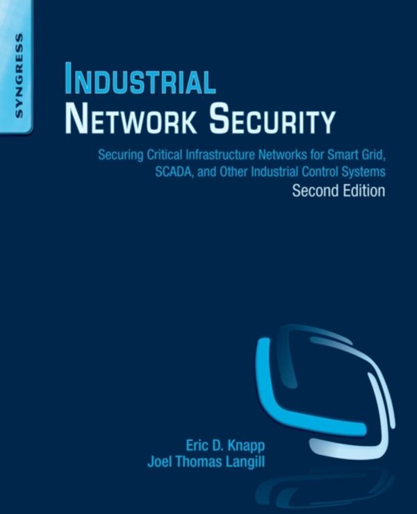 Cover Art for 9780124201149, Industrial Network Security: Securing Critical Infrastructure Networks for Smart Grid, SCADA, and Other Industrial Control Systems by Eric D. Knapp