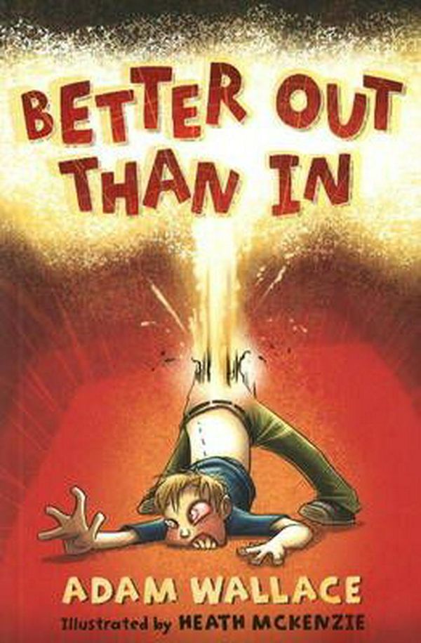 Cover Art for 9780980354744, Better Out Than in by Adam Wallace