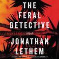 Cover Art for 9780062866592, The Feral Detective by Jonathan Lethem, Zosia Mamet
