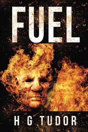 Cover Art for 9781535383554, Fuel by H G. Tudor