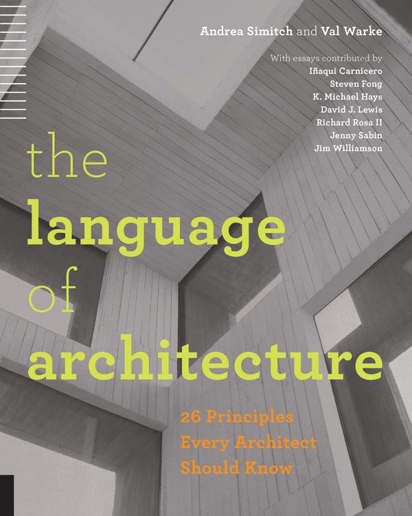 Cover Art for 9781592538584, The Language of Architecture: 26 Principles Every Architect Should Know by Andrea Simitch, Val Warke