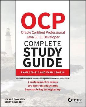 Cover Art for 9781119619130, OCP Oracle Certified Professional Java SE 11 Developer Complete Study Guide: Exam 1Z0-815 and Exam 1Z0-816 by Jeanne Boyarsky, Scott Selikoff