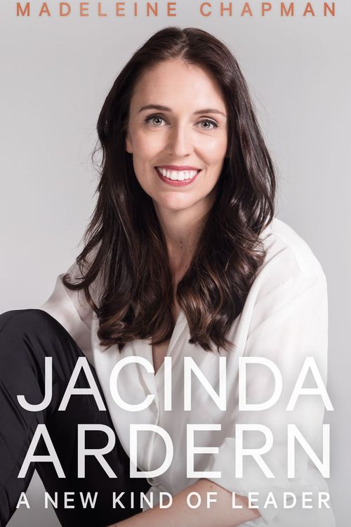 Cover Art for 9781760641818, Jacinda Ardern: A New Kind of Leader by Madeleine Chapman