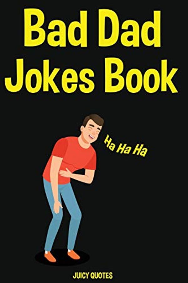 Cover Art for 9781674883816, Bad Dad Jokes Book: 400 Bad But So Funny Dad Jokes by Juicy Quotes