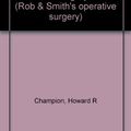 Cover Art for 9780407006775, Rob & Smith's Operative Surgery: Trauma Surgery Pt. 2 by Charles Rob