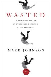 Cover Art for 9781605980416, Wasted by Professor and Director of the Centre for Brain & Cognitive Development School of Psychology Mark Johnson
