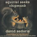 Cover Art for 9781478930235, Squirrel Seeks Chipmunk: A Modest Bestiary by David Sedaris