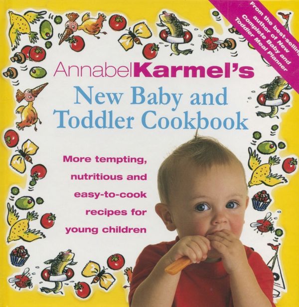 Cover Art for 9780091825584, Annabel Karmel's Baby And Toddler Cookbook: More Tempting,Nutritious and Easy-to-Cook Recipes From the Author of THE COMPLETE BABY AND TODDLER MEAL PL by Annabel Karmel