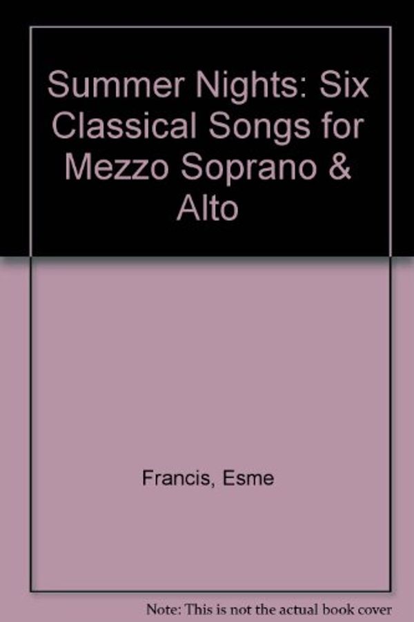 Cover Art for 9780953302277, Summer Nights: Six Classical Songs for Mezzo Soprano & Alto by Esme Francis