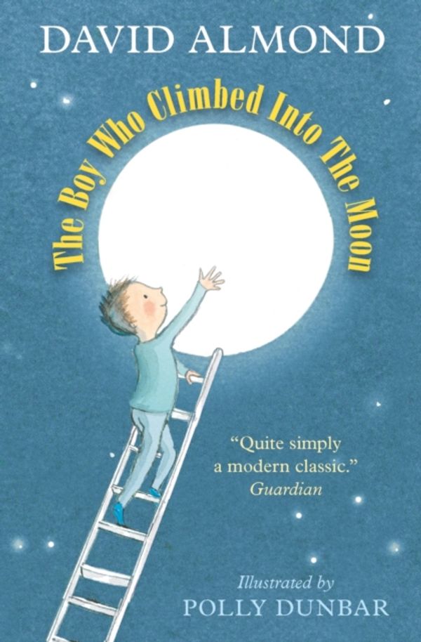 Cover Art for 9781406364439, The Boy Who Climbed into the Moon by David Almond