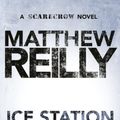 Cover Art for B003R50A0U, Ice Station: A Scarecrow Novel 1 by Matthew Reilly