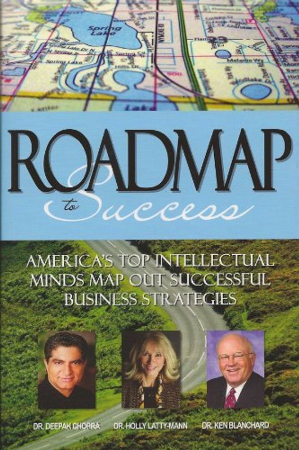 Cover Art for 9781600137990, Roadmap to Success by Dr. Holly-Latty-Mann; Dr. Deepak Chopra; Dr. Ken Blanchard; Et al.