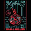 Cover Art for 9780062798312, Blackfish City by Sam J. Miller