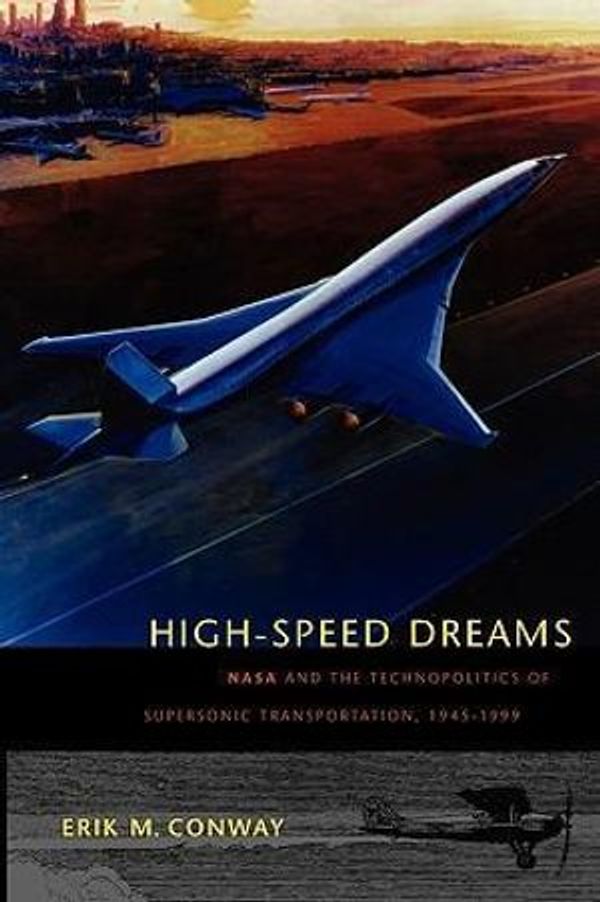 Cover Art for 9780801890819, High-speed Dreams by Erik M. Conway