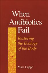 Cover Art for 9781556431913, When Antibiotics Fail by Marc Lappe