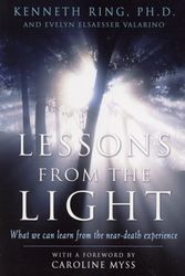 Cover Art for 9781930491113, Lessons from the Light: What We Can Learn from the Near-Death Experience by Kenneth Ring, Evelyn Elsaesser Valarino