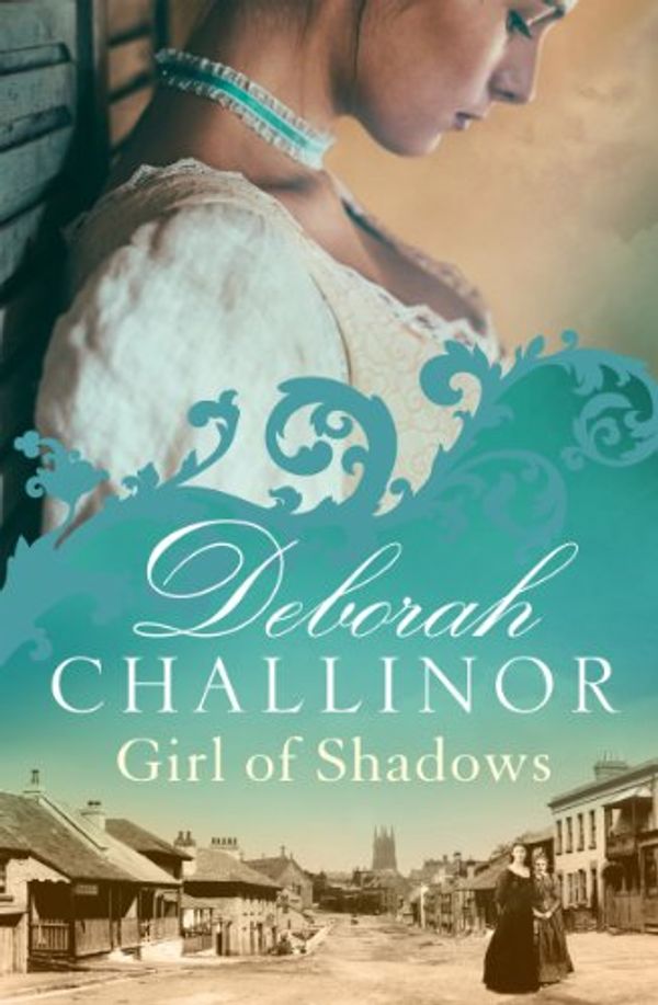 Cover Art for B00EC1LMYQ, Girl of Shadows (The Convict Girls Book 2) by Deborah Challinor