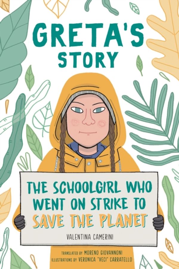 Cover Art for 9781471190650, Greta's Story: The Schoolgirl Who Went on Strike to Save the Planet by Valentina Camerini