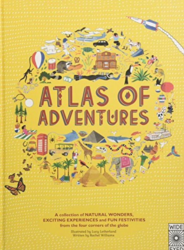 Cover Art for 0884192324492, Atlas of Adventures: A collection of natural wonders, exciting experiences and fun festivities from the four corners of the globe by Rachel Williams