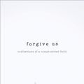 Cover Art for 9780310515975, Forgive Us by Mae Elise Cannon, Lisa Sharon Harper, Troy Jackson