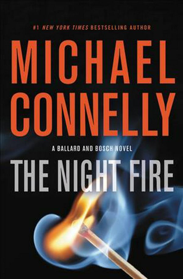Cover Art for 9780316426060, The Night Fire (A Ballard and Bosch Novel) by Michael Connelly