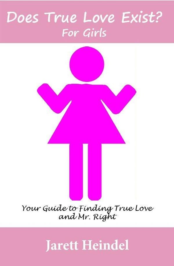 Cover Art for 9781452424248, Does True Love Book Exist? For Girls: Your Guide to Finding True Love and Mr. Right by Jarett Heindel