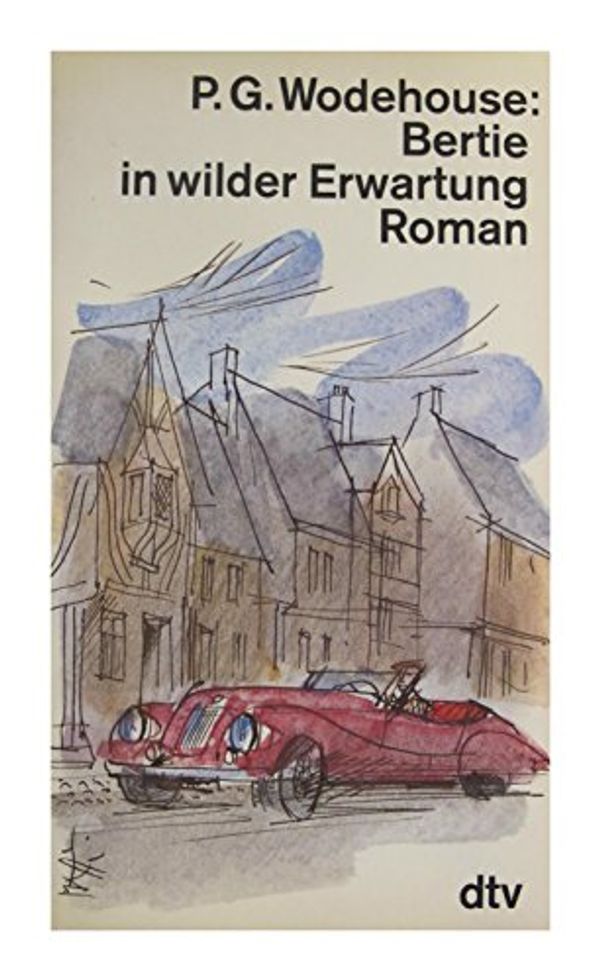 Cover Art for 9783423108843, Bertie in wilder Erwartung: Roman (dtv Literatur) by Pelham G. Wodehouse