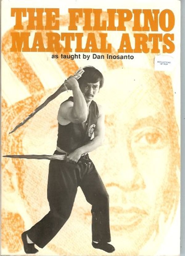 Cover Art for 9780938676010, The Filipino Martial Arts as taught by Dan Inosanto by Dan Inosanto
